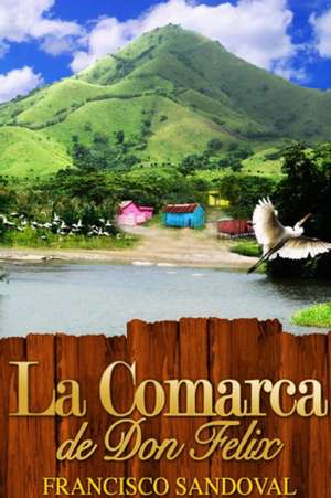 La Comarca de Don Felix de Francisco Sandoval