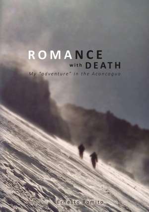 ROMANCE WITH DEATH - My adventure in the Aconagua de Ernesto Romito