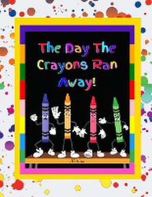 The Day The Crayons Ran Away de Jd Wise