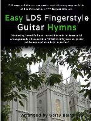 Easy Lds Fingerstyle Guitar Hymns de Gerry Baird