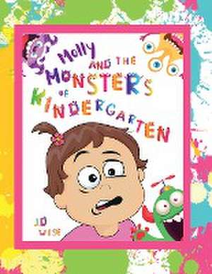 Molly and The Monsters of Kindergarten de Jd Wise