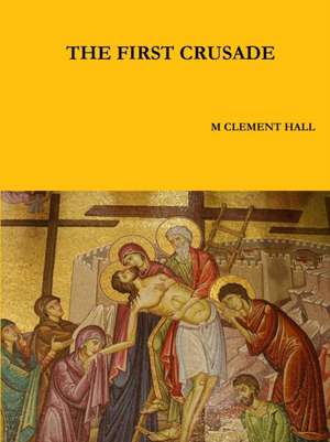 The First Crusade de M. Clement Hall