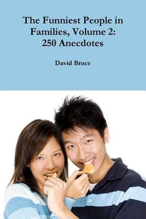 The Funniest People in Families, Volume 2: 250 Anecdotes de David Bruce