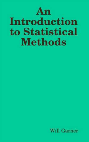 An Introduction to Statistical Methods de Will Garner