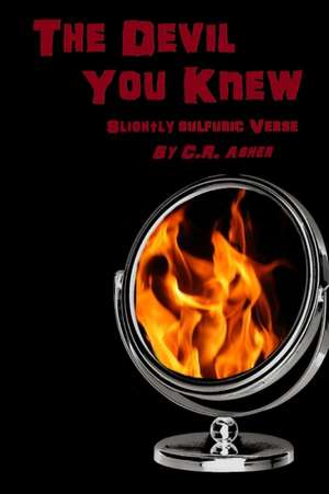 The Devil You Knew de C. R. Asher