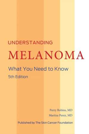Understanding Melanoma de MD Perry Robins