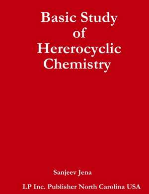 Basic Study of Hererocyclic Chemistry de Sanjeev Jena