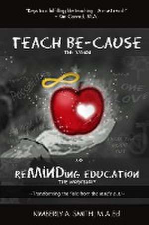 Teach Be-Cause Reminding Education de Kimberly Smith