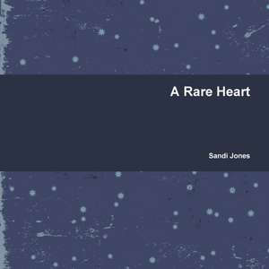 A Rare Heart de Sandi Jones