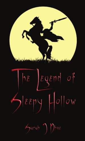 The Legend of Sleepy Hollow de Sarah J Dhue