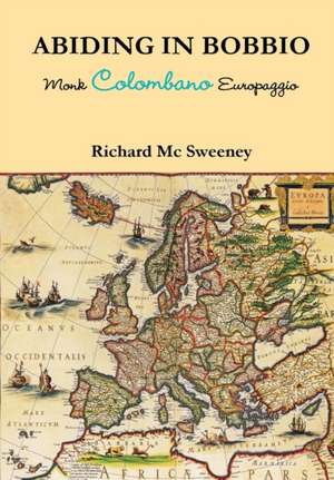 Abiding in Bobbio de Richard MC Sweeney
