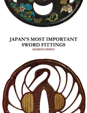 Japan's Most Important Sword Fittings de Markus Sesko