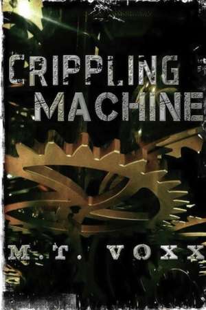 Crippling Machine de M. T. Voxx