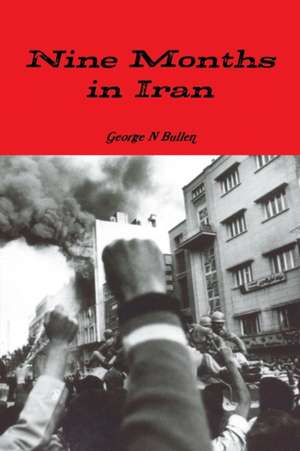 Nine Months in Iran de George Bullen