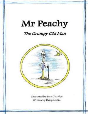 MR Peachy - The Grumpy Old Man de Philip Ledlin