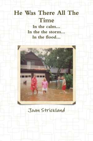 He Was There All The Time de Joan Strickland