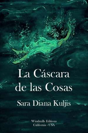 La Cascara de Las Cosas de Sara Diana Kuljis