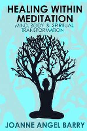 Healing Within Meditation de Joanne Angel Barry