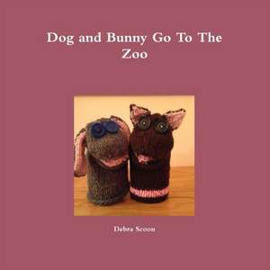 Dog and Bunny Go to the Zoo de Debra Scoon