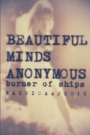 Beautiful Minds Anonymous II ( Burner of Ships ) de Nausicaa Twila