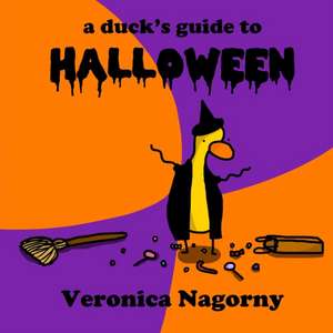 A Duck's Guide to Halloween de Veronica Nagorny