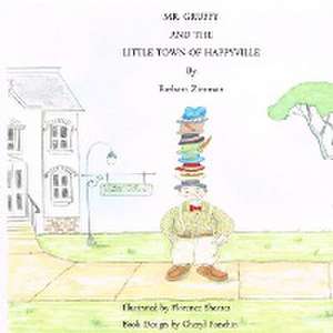 Mr. Gruffy and the Little Town of Happyville de Barbara Zimman