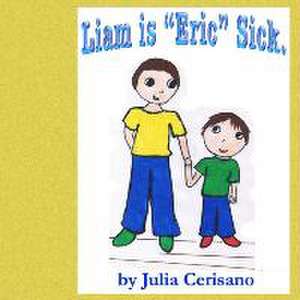 Liam Is Eric Sick de Julia Cerisano