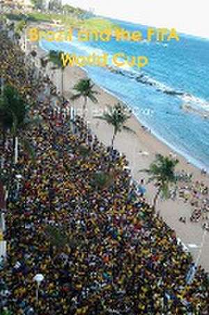 Brazil and the Fifa World Cup. (Colour Photo Version). de Nathan Gray