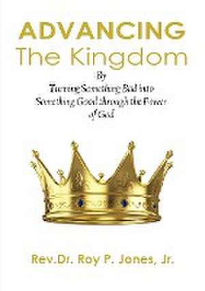 Advancing the Kingdom de Jr. Rev Dr Roy P. Jones