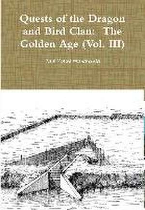 Quests of the Dragon and Bird Clan: The Golden Age (Vol. III) de Paul Kekai Manansala