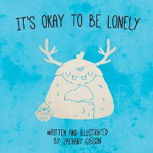 It's Okay to Be Lonely de Zachary Gibson