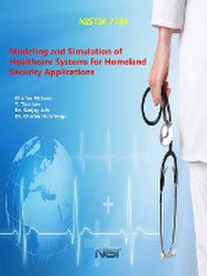 Modeling and Simulation of Healthcare Systems for Homeland Security Applications de U. S. Depar Tment of Commerce