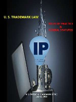 U. S. Trademark Law - Rules of Practice & Federal Statutes de U. S. Patent &. Trademark Office