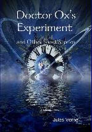 Doctor Ox's Experiment and Other Short Stories de Jules Verne