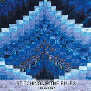 Stitching Up the Blues de Lois York