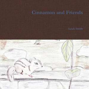 Cinnamon and Friends de Sarah Smith