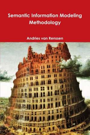 Semantic Information Modeling Methodology de Andries van Renssen