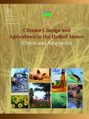 Climate Change and Agriculture in the United States de U. S. Department of Agriculture