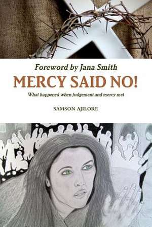 Mercy Said No! de Samson Ajilore