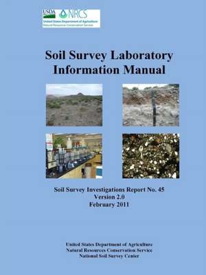 Soil Survey Laboratory Information Manual - Soil Survey Investigations Report No. 45 (Version 2.0) de U. S. Department of Agriculture