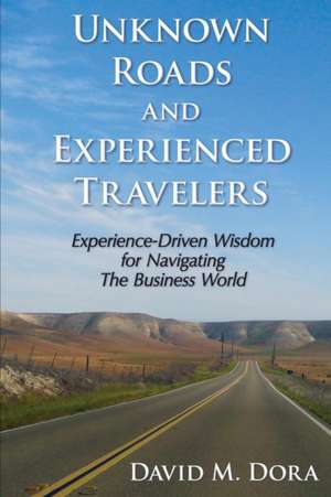 Unknown Roads and Experienced Travelers de David M. Dora