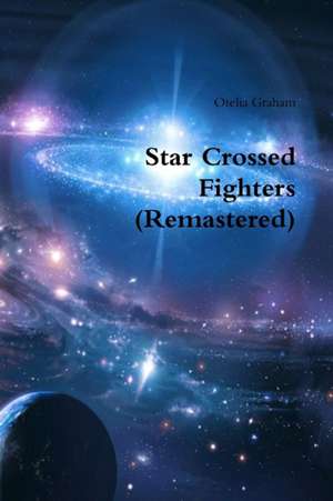 Star Crossed Fighters (Remastered) de Otelia Graham