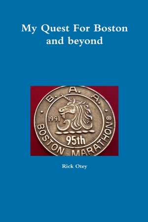 My Quest for Boston and Beyond de Rick Otey