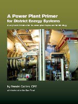 A Power Plant Primer for District Energy Systems de Randal W. Collins