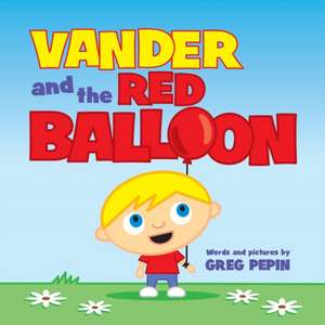 Vander and the Red Balloon de Gregory Pepin