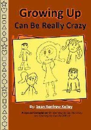 Growing Up Can Be Really Crazy de Sean Renfrew Kelley