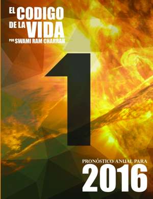 El Código de la Vida #1 Pronóstico Anual Para 2016 de Swami Ram Charran