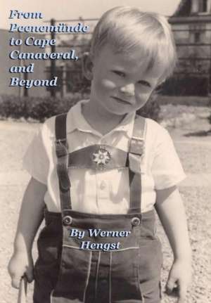 From Peenemünde to Cape Canaveral, and Beyond de Werner Hengst