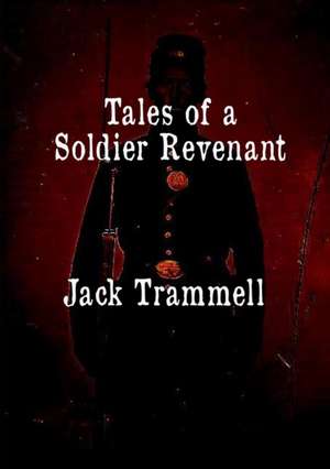 Tales of a Soldier Revenant de Jack Trammell