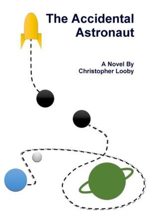 The Accidental Astronaut de Christopher Looby